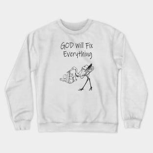 god will fix it Crewneck Sweatshirt